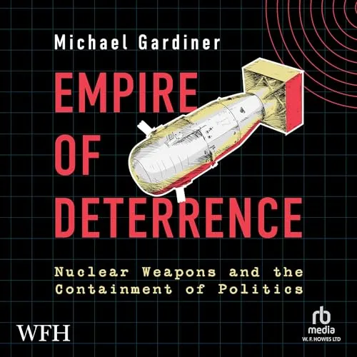 Empire of Deterrence By Michael Gardiner